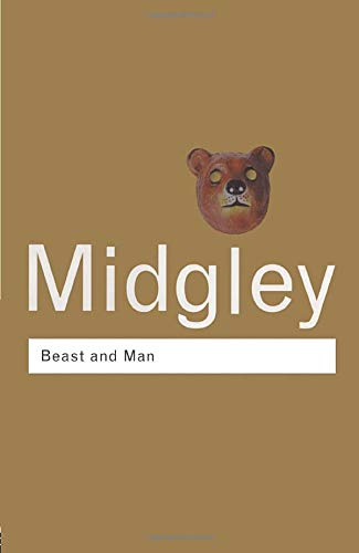 Mary Midgley Beast And Man, The Roots Of Human Nature (Routledge Classics)