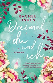 Dreimal du und ich: Roman | »Eine Prise Charme, ein Hauch Magie und ganz viel Gefühl. Dieser Roman hat genau die richtigen Zutaten.« Woman's World von Linden, Rachel | Buch | Zustand sehr gut