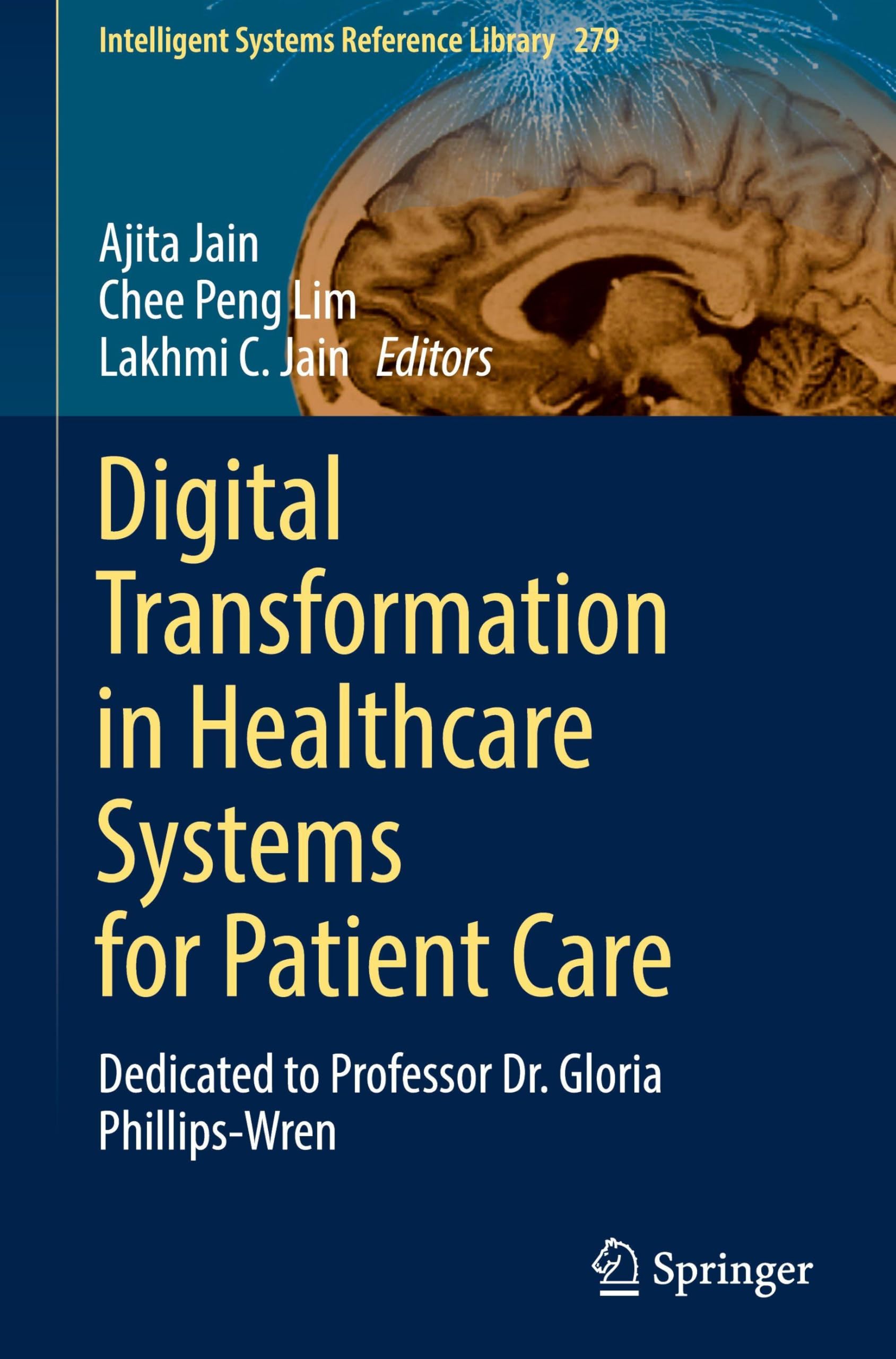 Digital Transformation in Healthcare Systems for Patient Care: Dedicated to Professor Dr. Gloria Phillips-Wren (Intelligent Systems Reference Library, 279, Band 279)