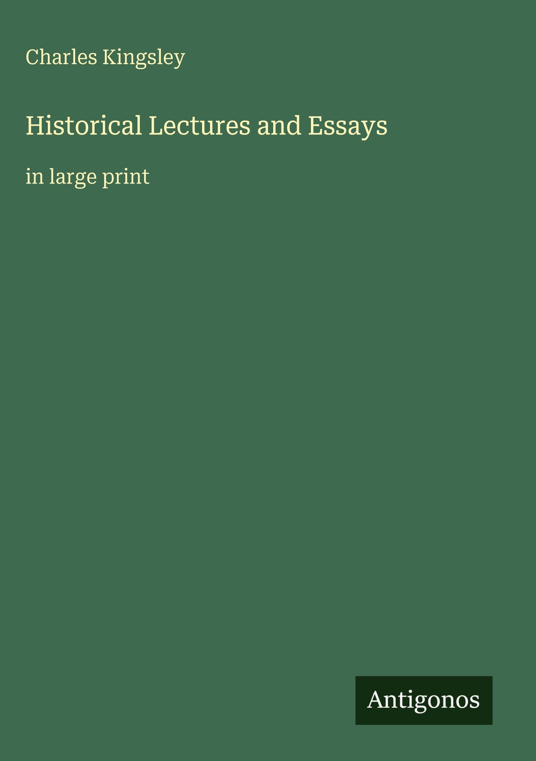 Historical Lectures and Essays: in large print