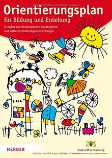 Orientierungsplan: für Bildung und Erziehung in baden-württembergischen Kindergärten und weiteren Kindertageseinrichtungen. Fassung vom 15. März 2011