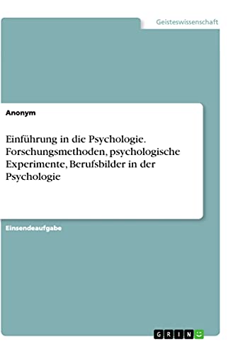 Einführung in die Psychologie. Forschungsmethoden, psychologische Experimente, Berufsbilder in der Psychologie
