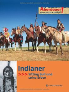 Abenteuer! Maja Nielsen erzählt. Indianer - Sitting Bull und seine Erben