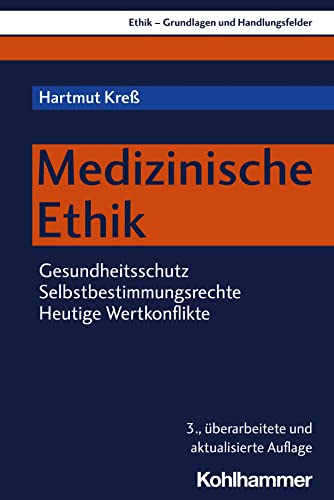 Medizinische Ethik: Gesundheitsschutz - Selbstbestimmungsrechte - Rechtspolitik (Ethik - Grundlagen und Handlungsfelder, 2, Band 2)