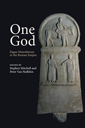 Stephen Mitchell One God, Pagan Monotheism In The Roman Empire