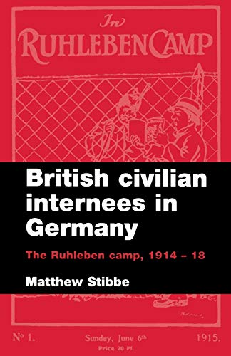 British Civilian Internees in Germany: The Ruhleben Camp, 1914-1918