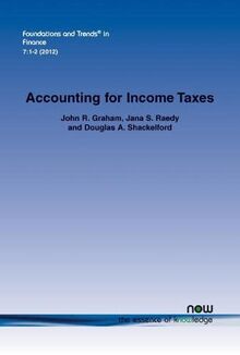Accounting for Income Taxes: Primer, Extant Research, and Future Directions (Foundations and Trends in Finance, Band 24)