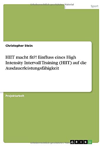 HIIT macht fit?! Einfluss eines High Intensity Intervall Training (HIIT) auf die Ausdauerleistungsfähigkeit