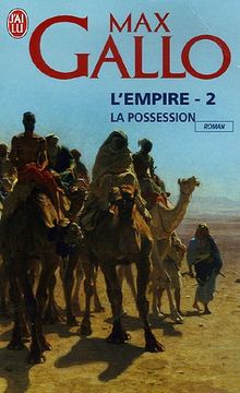 L'Empire : suite romanesque. Vol. 2. La possession