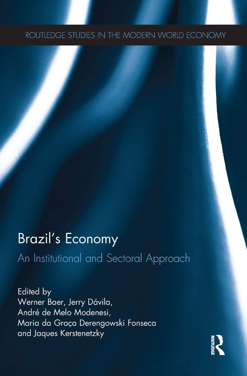 Brazil's Economy: An Institutional and Sectoral Approach (Routledge Studies in the Modern World Economy)