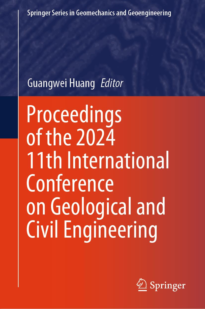 Proceedings of the 2024 11th International Conference on Geological and Civil Engineering (Springer Series in Geomechanics and Geoengineering)