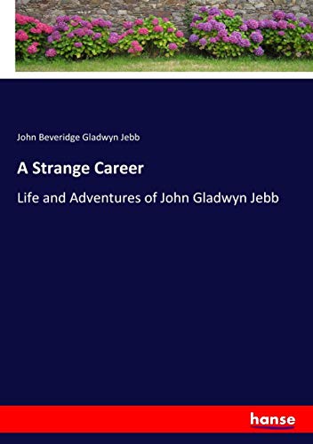 A Strange Career: Life and Adventures of John Gladwyn Jebb