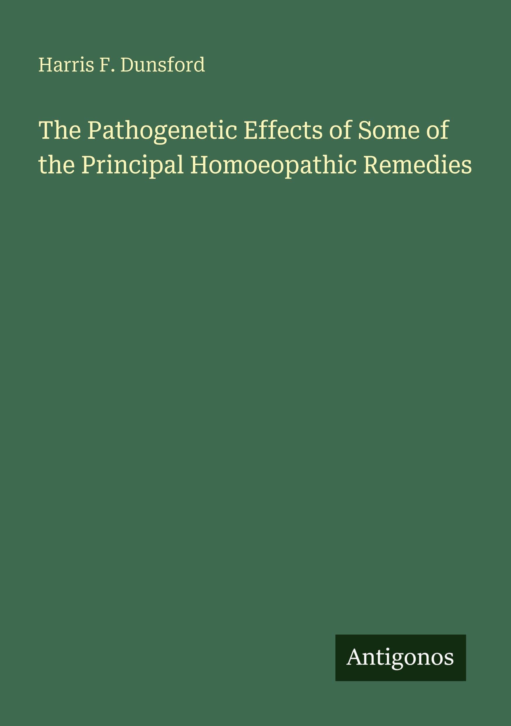 The Pathogenetic Effects of Some of the Principal Homoeopathic Remedies