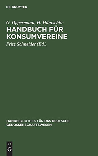 Handbuch für Konsumvereine: Praktische Anweisung zu deren Einrichtung und Gründung (Handbibliothek für das deutsche Genossenschaftswesen, 3, Band 3)