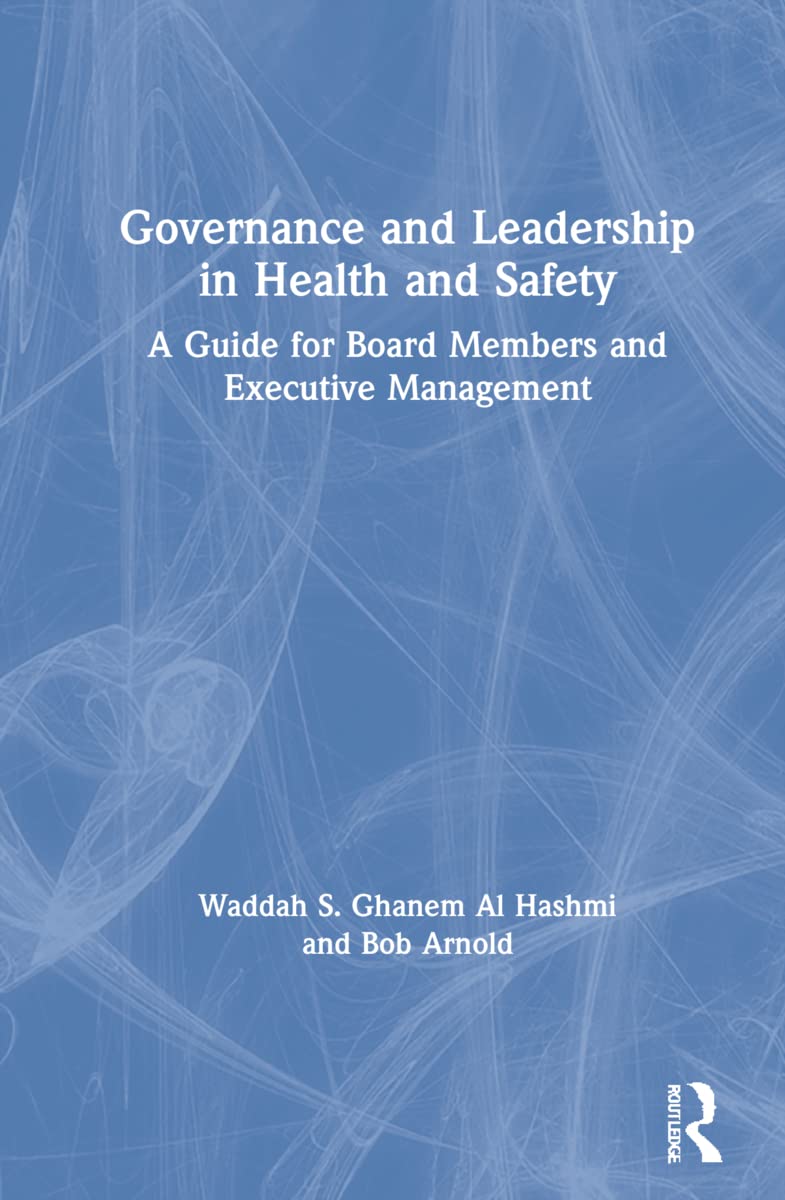 Governance and Leadership in Health and Safety: A Guide for Board Members and Executive Management