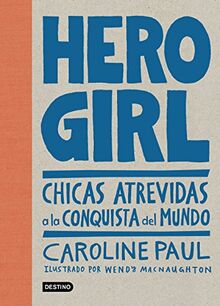 Hero girl. Chicas atrevidas a la conquista del mundo (Punto de encuentro)