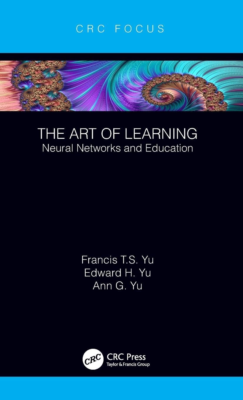 Yu, Francis T. S. The Art Of Learning, Neural Networks And Education