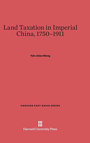 Land Taxation in Imperial China, 1750-1911 (Harvard East Asian, Band 73)