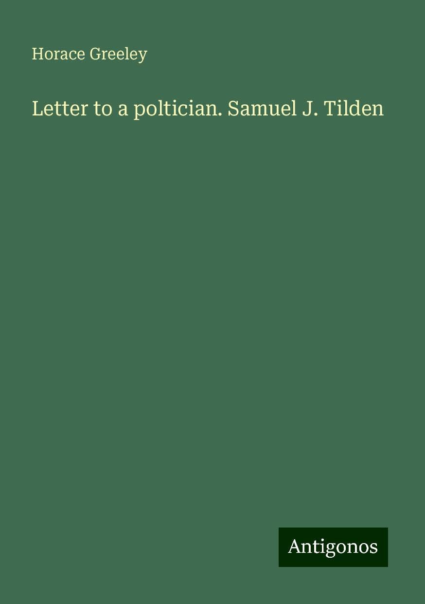 Letter to a poltician. Samuel J. Tilden