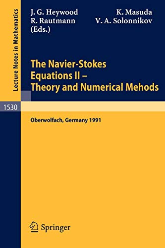 The Navier-Stokes Equations II - Theory and Numerical Methods: Proceedings of a Conference held in Oberwolfach, Germany, August 18-24, 1991 (Lecture Notes in Mathematics, 1530, Band 1530)