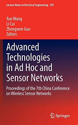 Advanced Technologies in Ad Hoc and Sensor Networks: Proceedings of the 7th China Conference on Wireless Sensor Networks (Lecture Notes in Electrical Engineering, 295, Band 295)