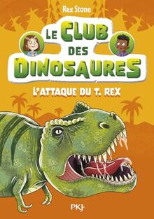 Le club des dinosaures. Vol. 1. L'attaque du T.rex