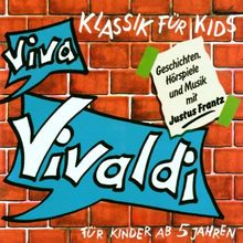 Klassik für Kids - Viva Vivaldi / Geschichten, Hoerspiele und Musik mit JUSTUS FRANTZ