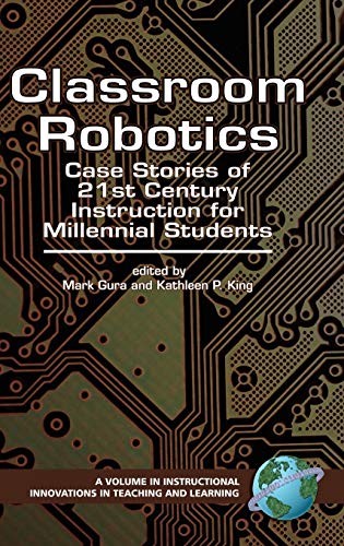 Classroom Robotics: Case Stories of 21st Century Instruction for Millenial Students (Hc) (Instructional Innovations in Teaching and Learning)