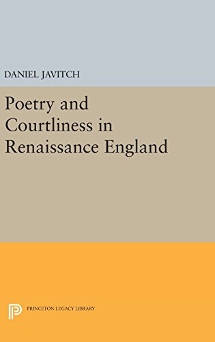 Poetry and Courtliness in Renaissance England (Princeton Legacy Library)