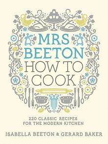 Mrs Beeton: How to Cook