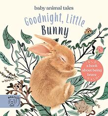 Goodnight, Little Bunny: A book about being brave (Baby Animal Tales)