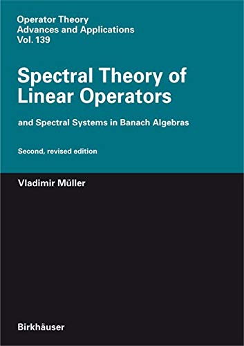 Spectral Theory of Linear Operators: and Spectral Systems in Banach Algebras (Operator Theory: Advances and Applications, 139, Band 139)