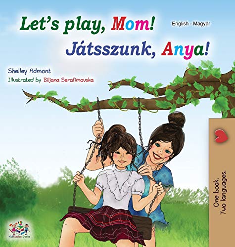 Let's play, Mom! (English Hungarian Bilingual Book) (English Hungarian Bilingual Collection)