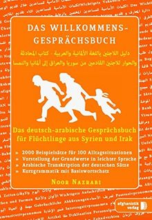 Das deutsch-arabische Willkommens- Gesprächsbuch: Gesprächsbuch für  Asylbewerber und Flüchtlinge aus Syrien und Irak