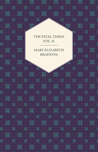 The Fatal Three Vol. II.
