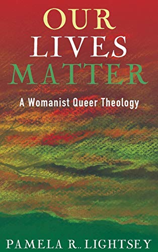 Our Lives Matter: A Womanist Queer Theology
