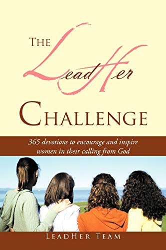 The Lead Her Challenge: 365 Devotionals To Encourage And Inspire Women In Their Calling From God.