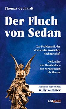 Der Fluch von Sedan: Zur Problematik der deutsch-französischen Nachbarschaft. Denkmäler und Denkfehler – von Vercingetorix bis Macron