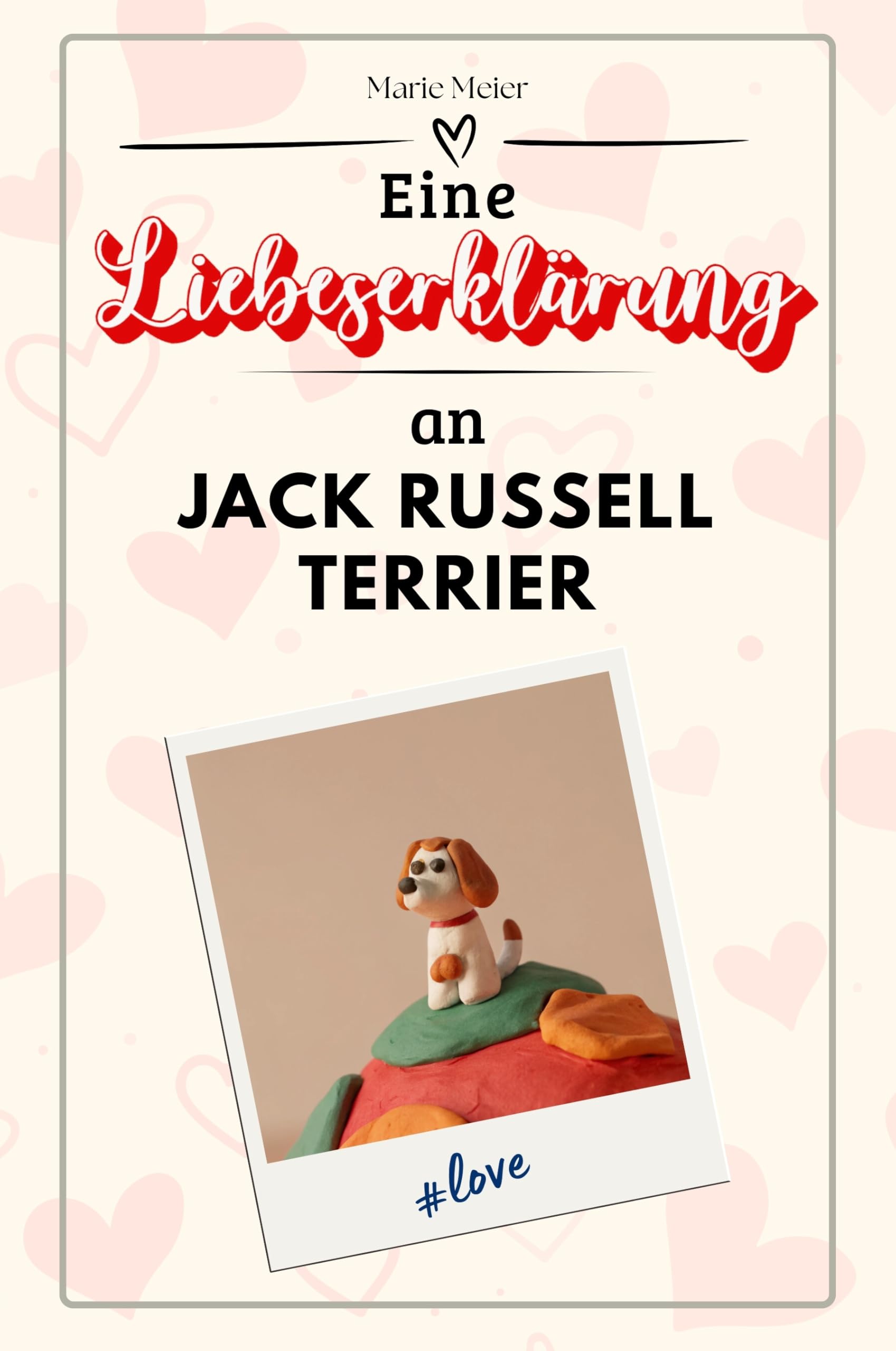 Eine Liebeserklärung an Jack Russell Terrier - Die große Hommage - das perfekte Geschenk für Weihnachten und Geburtstag und jeden Anlass