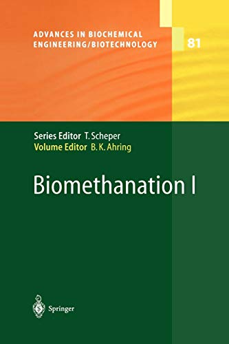 Biomethanation I (Advances in Biochemical Engineering/Biotechnology, 81, Band 81)