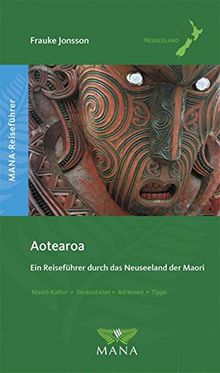 Aotearoa: Ein Reiseführer durch das Neuseeland der Maori