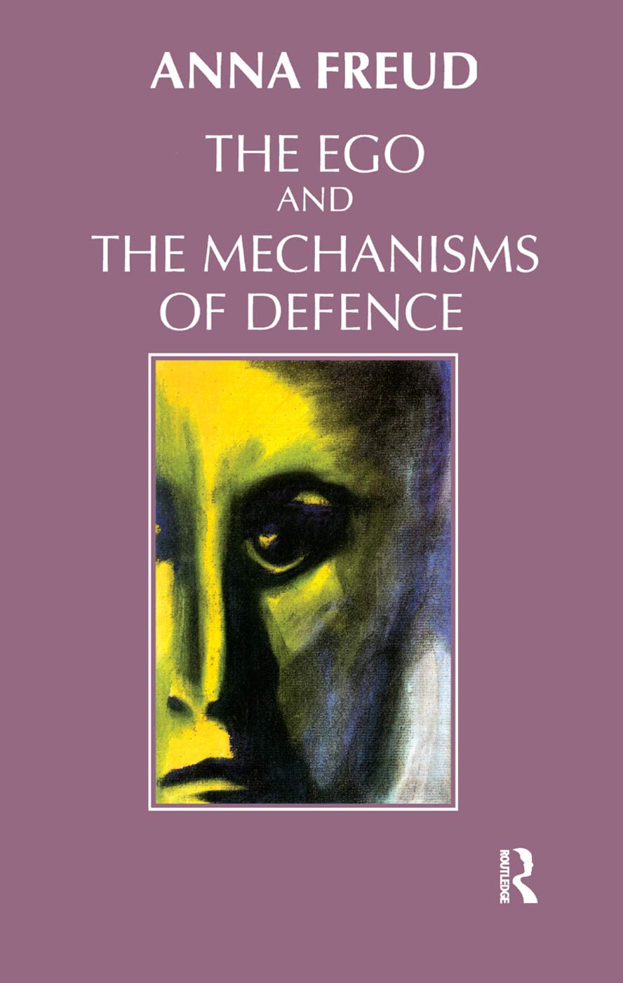 Anna Freud The Ego And The Mechanisms Of Defence