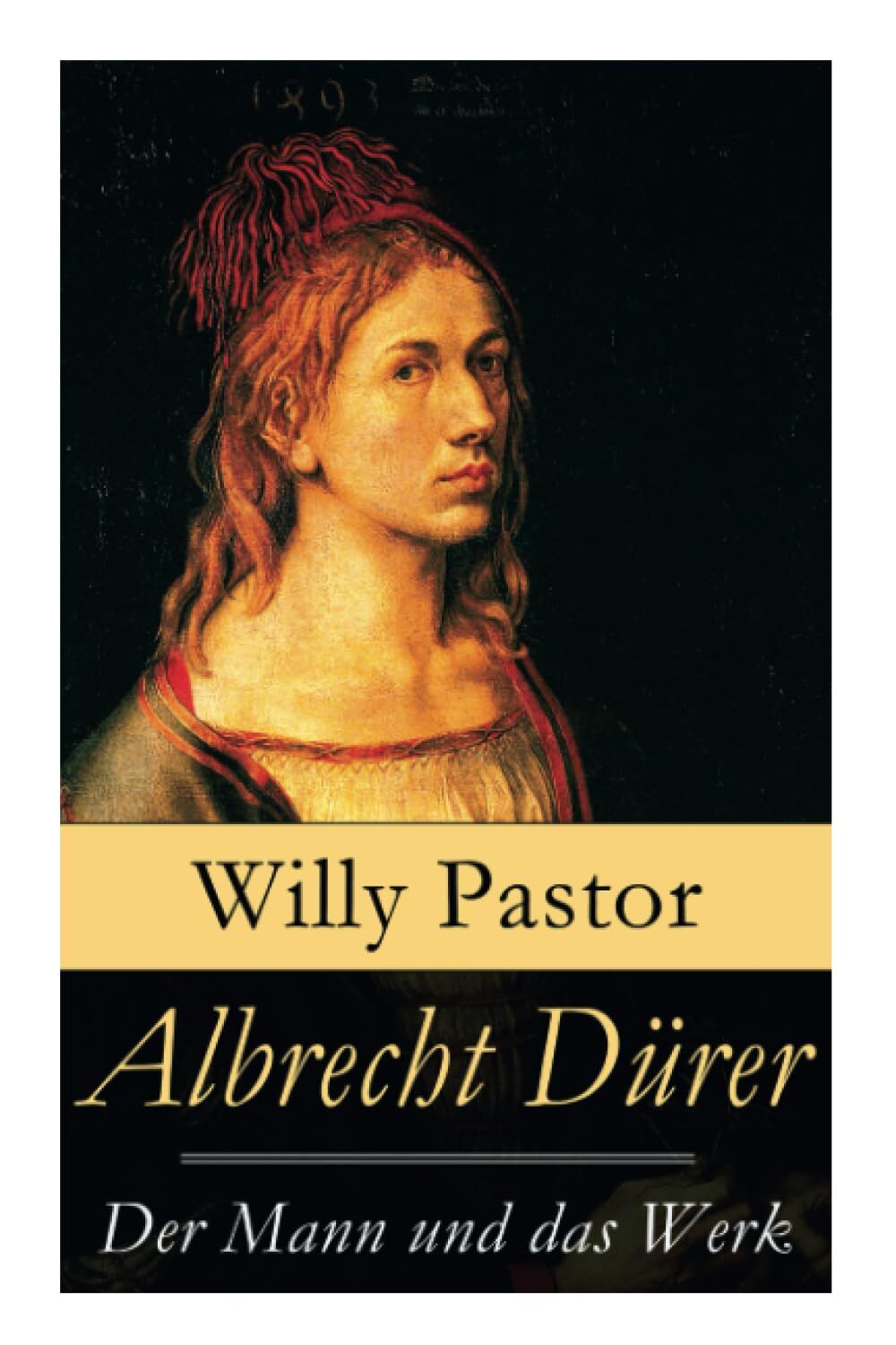 Albrecht Dürer - Der Mann und das Werk