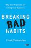 Breaking Bad Habits: Why Best Practices Are Killing Your Business