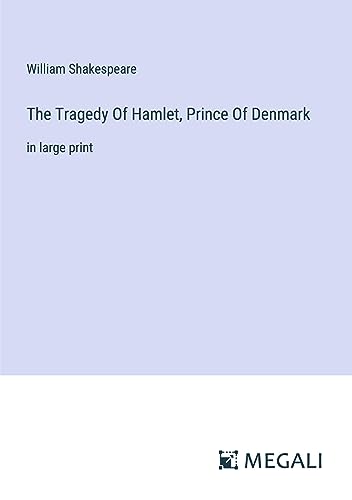 The Tragedy Of Hamlet, Prince Of Denmark: in large print