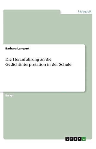 Die Heranführung an die Gedichtinterpretation in der Schule