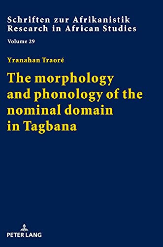 The morphology and phonology of the nominal domain in Tagbana: Dissertationsschrift (Schriften zur Afrikanistik / Research in African Studies, Band 29)