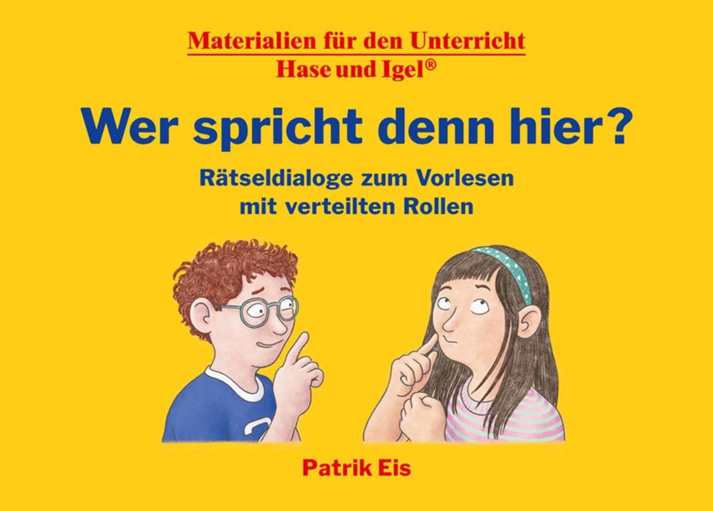 Eis, Patrik: Wer spricht denn hier? Rätseldialoge zum Vorlesen mit verteilten Rollen