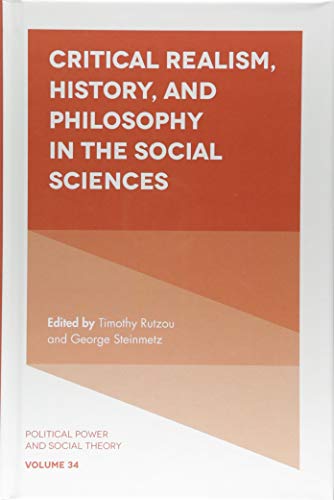 Critical Realism, History, and Philosophy in the Social Sciences (Political Power and Social Theory, 34, Band 34)