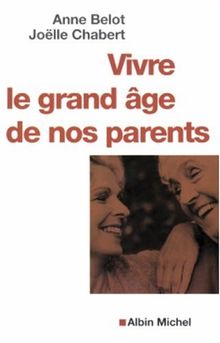 Vivre le grand âge de nos parents